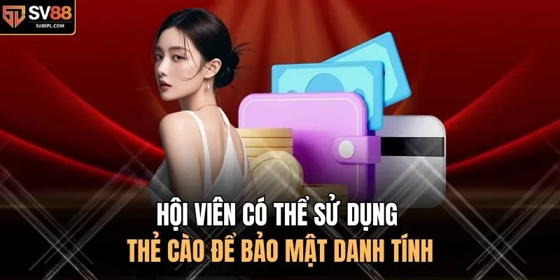 Hội viên có thể sử dụng thẻ cào để bảo mật danh tính