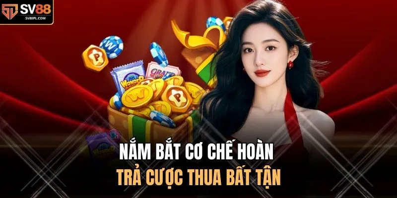 Nắm bắt cơ chế hoàn trả cược thua bất tận
