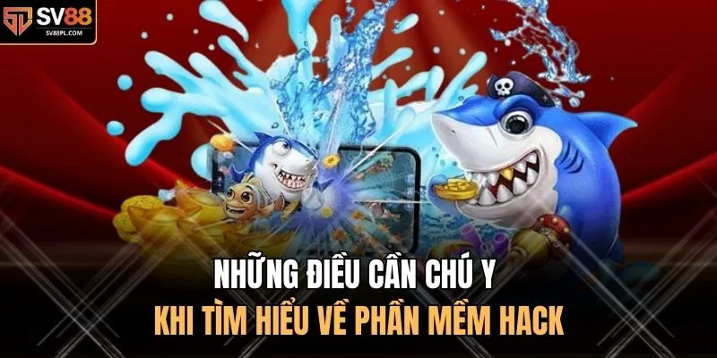 Những điều cần chú y khi tìm hiểu về phần mềm hack